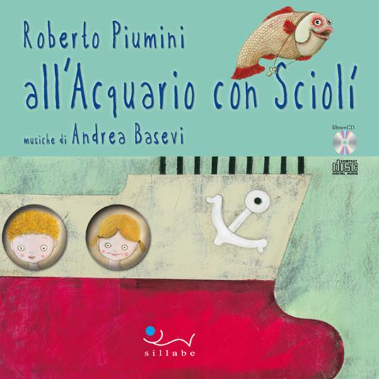 All'acquario con Sciolì. Con CD Audio - Roberto Piumini,Andrea Basevi - copertina