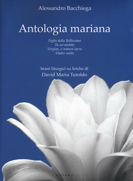 Antologia mariana: Figlio della Bellissima-Tu sei andata-Vergine, o natura sacra-Madre santa - Alessandra Bacchiega - copertina