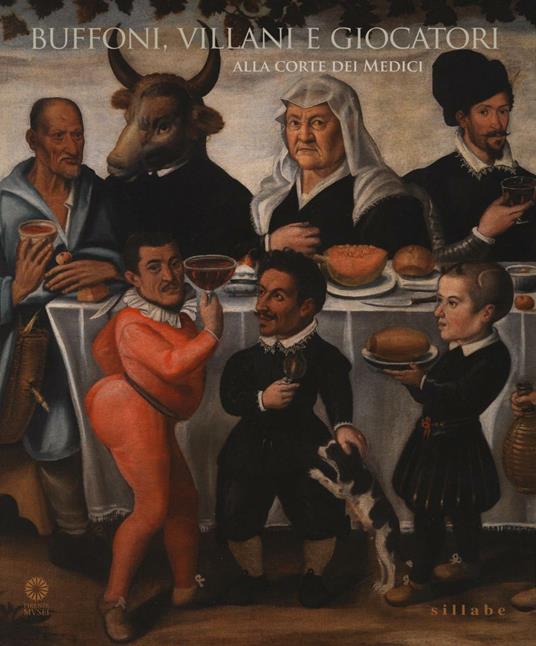 Buffoni, villani e giocatori alla corte dei Medici. Ediz. illustrata - copertina