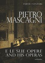 Pietro Mascagni e le sue opere-And his operas. Ediz. bilingue