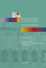 La ricostruzione del Duomo di San Zeno a Pistoia nel XII secolo. Incontri a Palazzo. Vol. 1: Quaderni.