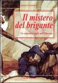 Il mistero del brigante. Un enigmatico giallo dell'Ottocento - Gianni Custodero - copertina
