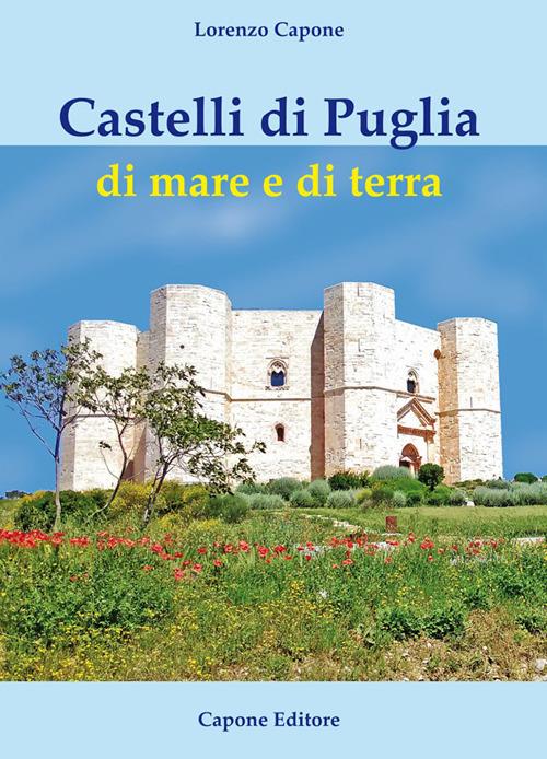 Castelli di Puglia di mare e di terra - Lorenzo Capone - copertina