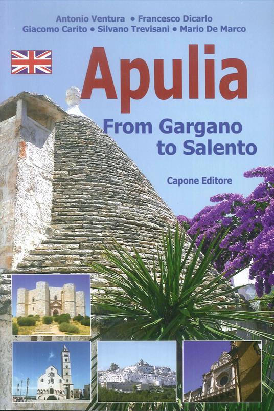 Puglia. Dal Gargano al Salento. Ediz. inglese - Mario De Marco,Silvano Trevisani,Giacomo Carito - copertina