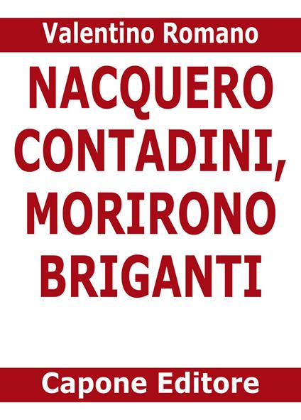 Nacquero contadini, morirono briganti. Storie del Sud dopo l'Unità dimenticate negli archivi - Valentino Romano - copertina