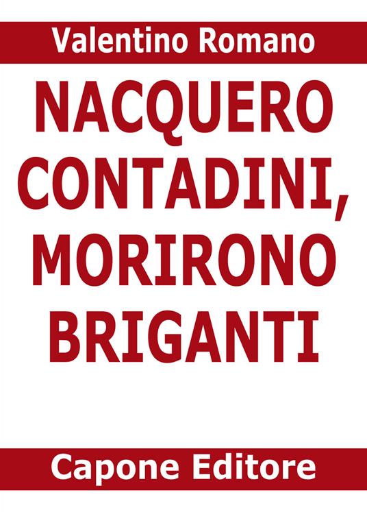 Nacquero contadini, morirono briganti. Storie del Sud dopo l'Unità dimenticate negli archivi - Valentino Romano - copertina