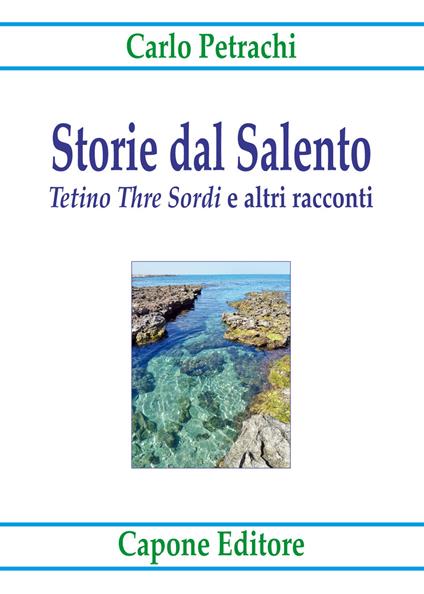 Storie dal Salento. «Tetino Thre Sordi» e altri racconti - Carlo Petrachi - copertina