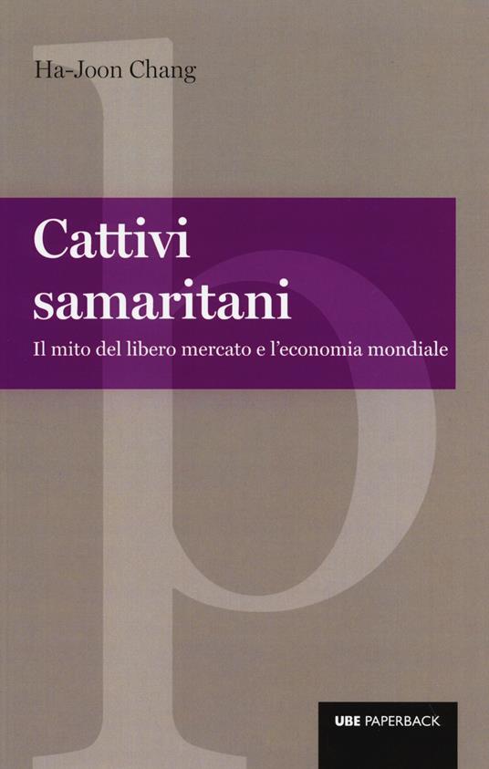 Cattivi samaritani. Il mito del libero mercato e l'economia mondiale - Ha-Joon Chang - copertina