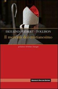 Il mercato del cristianesimo - Robert B. Ekelund,Robert E. Hébert,Robert D. Tollison - copertina