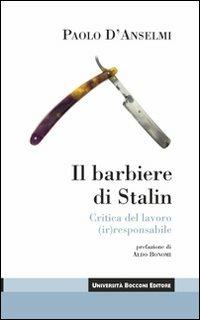 Il barbiere di Stalin. Critica del lavoro (ir)responsabile - Paolo D'Anselmi - copertina