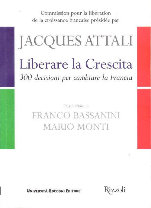 Liberare la crescita. 300 decisioni per cambiare la Francia