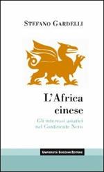 L' Africa cinese. Gli interessi asiatici nel continente nero