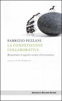 La competizione collaborativa. Ricostruire il capitale sociale ed economico - Fabrizio Pezzani - copertina