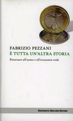 È tutta un'altra storia. Ritornare all'uomo e all'economia reale