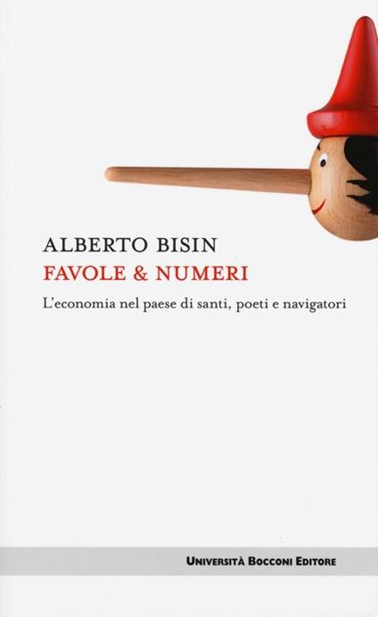 Favole & numeri. L'economia nel paese di santi, poeti e navigatori - Alberto Bisin - copertina