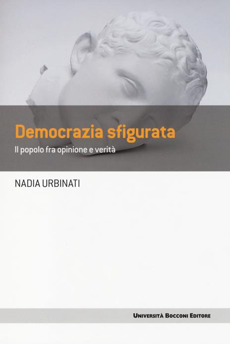 Democrazia sfigurata. Il popolo fra opinione e verità - Nadia Urbinati - copertina