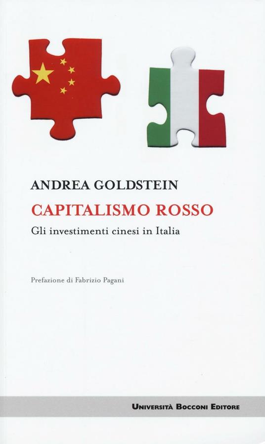 Capitalismo rosso. Gli investimenti cinesi in Italia - Andrea Goldstein - copertina