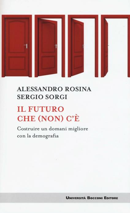 Il futuro che (non) c'è. Costruire un domani migliore con la demografia - Alessandro Rosina,Sergio Sorgi - copertina