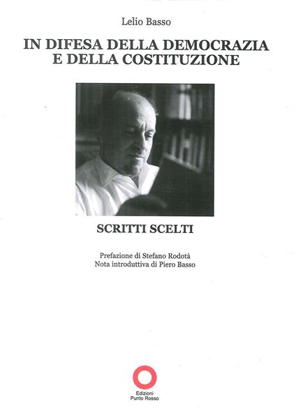 In difesa della democrazia e della Costituzione. Scritti scelti - Lelio Basso - copertina