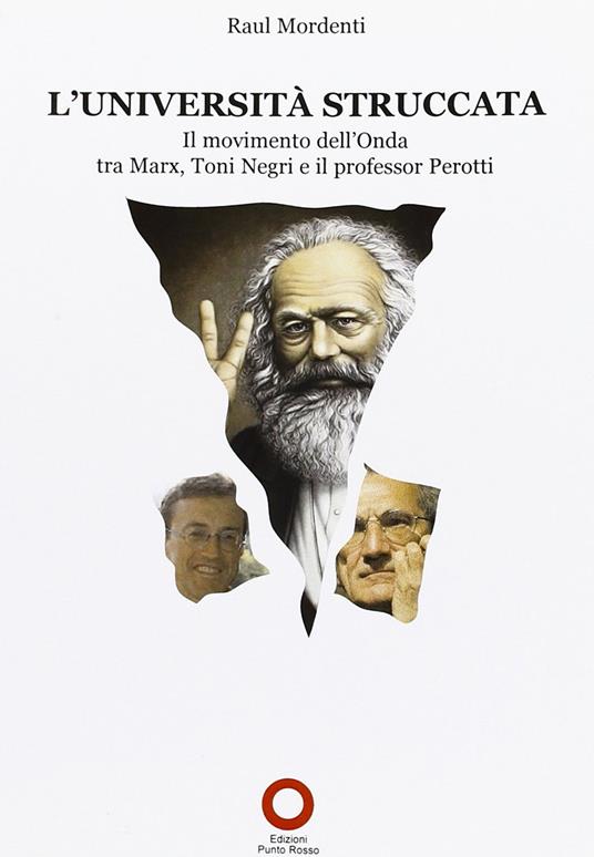 L' Università struccata. Il movimento dell'onda tra Marx, Toni Negri e il professor Perotti - Raul Mordenti - copertina
