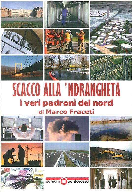 Scacco alla Ndrangheta. I veri padroni del Nord - Marco Fraceti - copertina