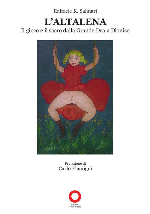 L' altalena. Il gioco e il sacro dalla grande dea a Dioniso - Raffaele K. Salinari - copertina