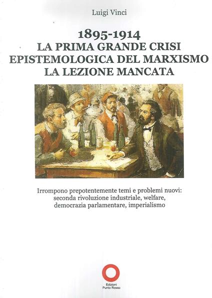 1895-1914. La prima grande crisi epistemologica del marxismo. La lezione mancata - Luigi Vinci - copertina