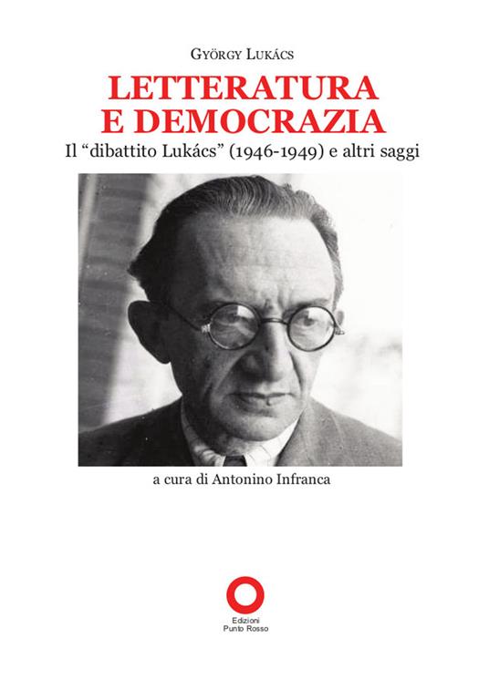 Letteratura e democrazia. Il «dibattito Lukàcs» (1946-1949) e altri saggi - György Lukács - copertina