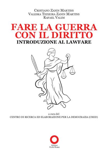 Fare la guerra con il diritto. Introduzione al Lawfare - Cristiano Zanin Martins,Rafael Valim,Valeska Teixeira Zanin Martins - copertina