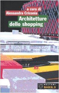 Architetture dello shopping. Modelli del consumo a Roma. Ediz. illustrata