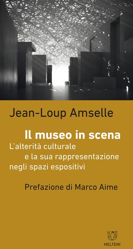 Il museo in scena. L'alterità culturale e la sua rappresentazione negli spazi espositivi - Jean-Loup Amselle - copertina