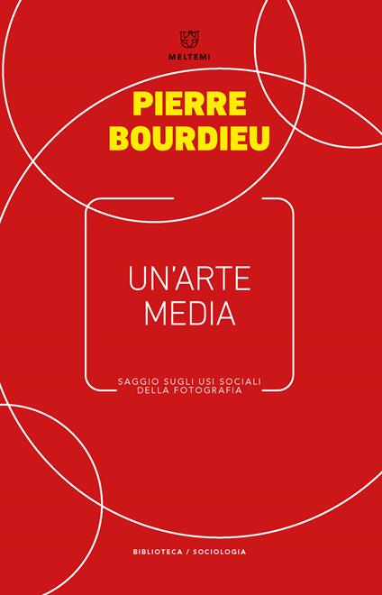 Un' arte media. Saggio sugli usi sociali della fotografia - Pierre Bourdieu - copertina