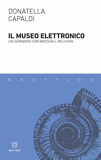Il museo elettronico. Un seminario con Marshall McLuhan - Donatella Capaldi - copertina