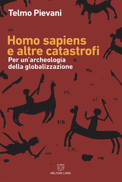 Homo Sapiens e altre catastrofi. Per una archeologia della globalizzazione - Telmo Pievani - ebook