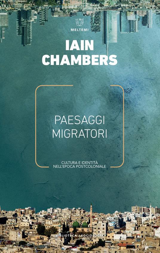 Paesaggi migratori. Cultura e identità nell'epoca postcoloniale - Iain Chambers - copertina