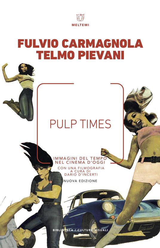 Pulp Times. Immagini del tempo nel cinema d'oggi - Fulvio Carmagnola,Telmo Pievani - ebook