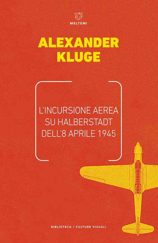 L' incursione aerea su Halbertstadt dell'8 aprile 1945 - Alexander Kluge - copertina