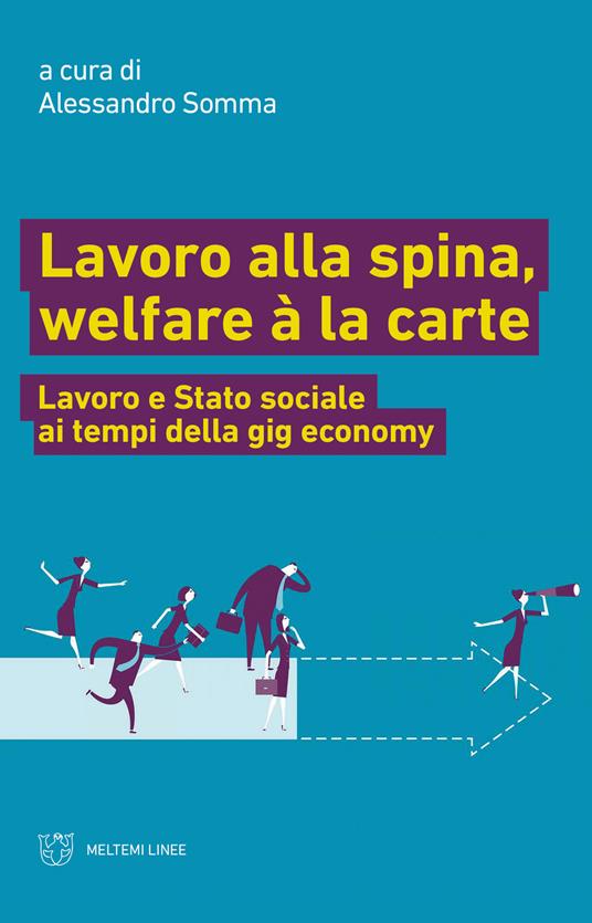 Lavoro alla spina, welfare à la carte. Lavoro e Stato sociale ai tempi della gig economy - copertina