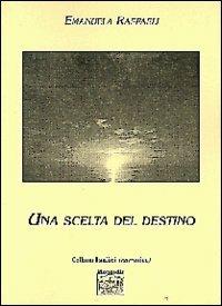 Una scelta del destino - Manuela Raffaeli - copertina