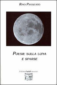 Poesie sulla luna e sparse - Rino Passigato - copertina