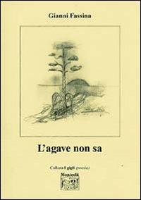 L' agave non sa - Gianni Fassina - copertina