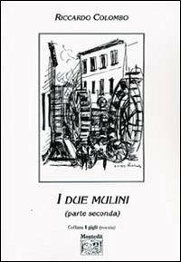 I due mulini. Vol. 2 - Riccardo Colombo - copertina