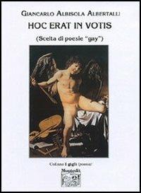Hoc erat in votis. Scelta di poesie «gay» - Giancarlo Albisola Albertalli - copertina