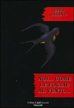 Noi... come le foglie al vento...