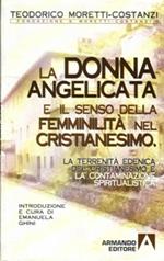 La terrenità edenica del cristianesimo e la contaminazione spiritualistica. La donna angelicata e il senso della femminilità nel cristianesimo