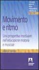 Movimento e ritmo. Una prospettiva modulare nell'educazione motoria e musicale - Daniela Toniolo - copertina
