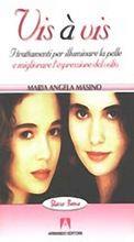 Libro Vis à vis. I trattamenti per illuminare la pelle e migliorare l'espressione del volto M. Angela Masino
