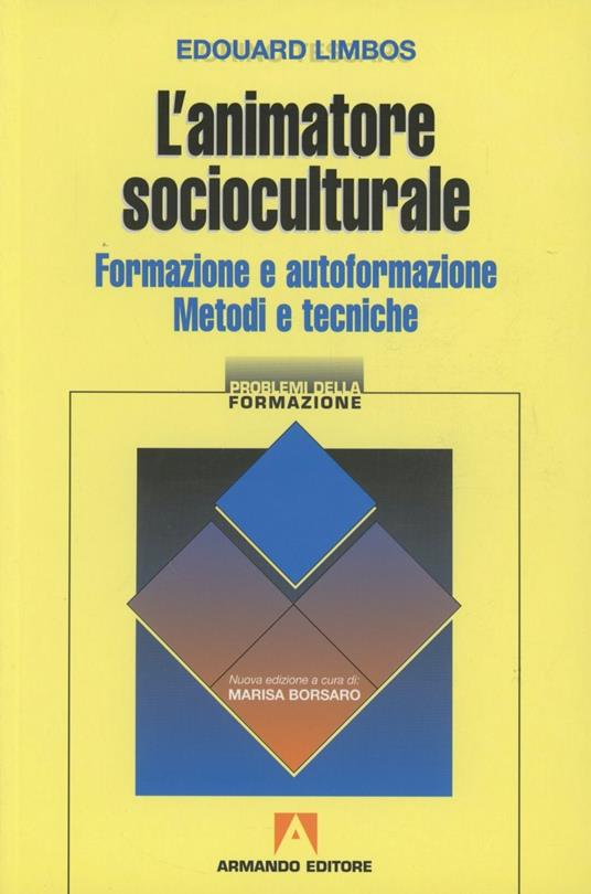 L' animatore socioculturale. Formazione e autoformazione. Metodi e tecniche - Edouard Limbos - copertina