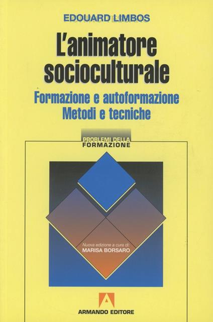 L' animatore socioculturale. Formazione e autoformazione. Metodi e tecniche - Edouard Limbos - copertina