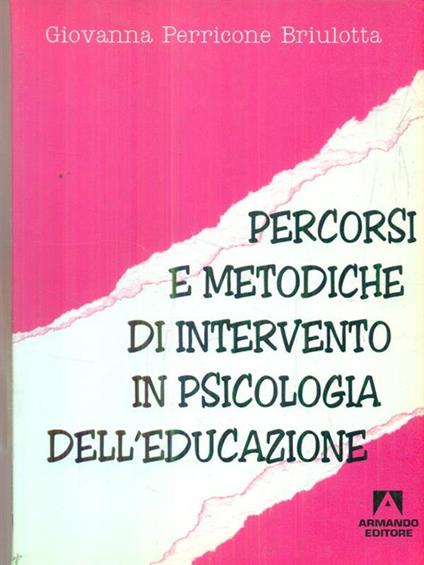 Percorsi e metodiche di intervento in psicologia dell'educazione - Giovanna Perricone Briulotta - copertina